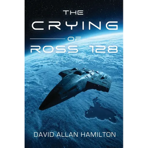 The Crying of Ross 128: Book 1 in the Ross 128 First Contact Trilogy - Paperback