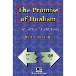 The Promise of Dualism: An Introduction to Dualist Theory - Paperback