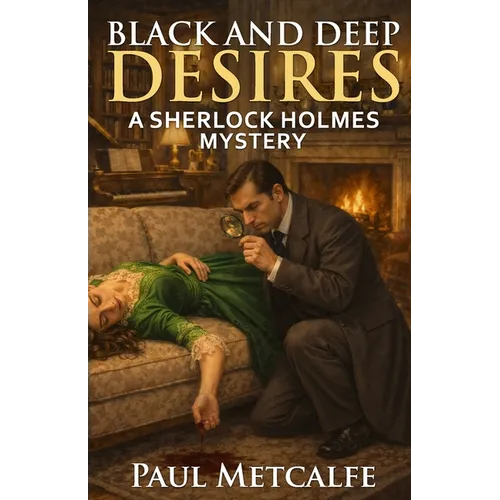 Black and Deep Desires: A Sherlock Holmes Mystery - Paperback