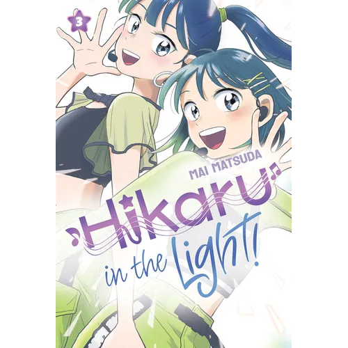 Hikaru in the Light! (Volume 3): Volume 3 - Hardcover