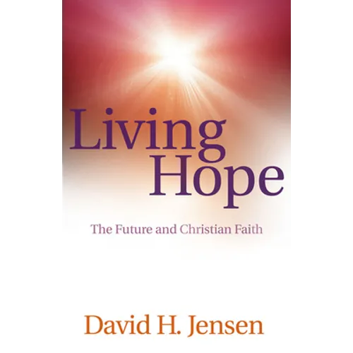 Living Hope: The Future and Christian Faith - Paperback