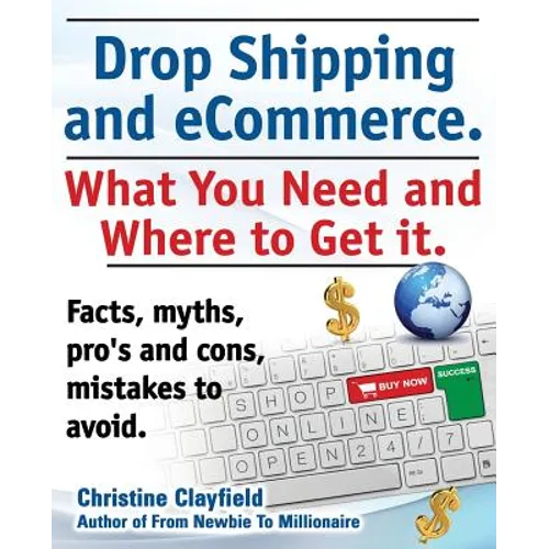 Drop Shipping and Ecommerce, What You Need and Where to Get It. Dropshipping Suppliers and Products, Ecommerce Payment Processing, Ecommerce Software - Paperback