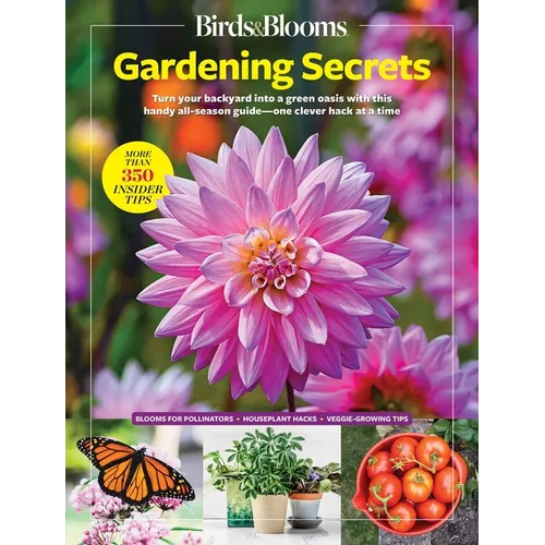 Birds & Blooms Gardening Secrets: All-Season Guide with Expert Tips and DIY Ideas for Thriving Gardens - Paperback