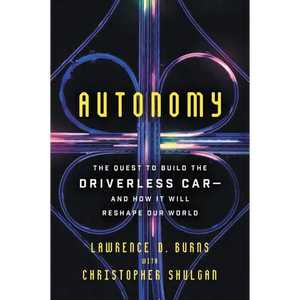 Autonomy: The Quest to Build the Driverless Car-And How It Will Reshape Our World - Paperback