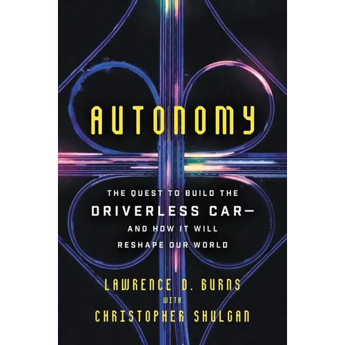 Autonomy: The Quest to Build the Driverless Car-And How It Will Reshape Our World - Paperback