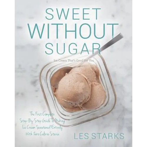 Sweet Without Sugar: Ice Cream That's Good For You - Paperback