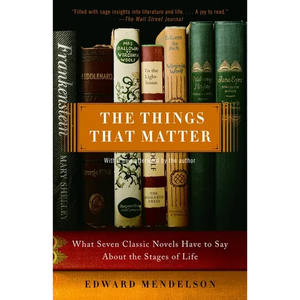The Things That Matter: What Seven Classic Novels Have to Say About the Stages of Life - Paperback