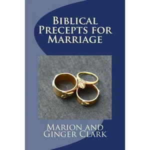 Biblical Precepts for Marriage: A Primer for Pre-Marriage Counsel - Paperback