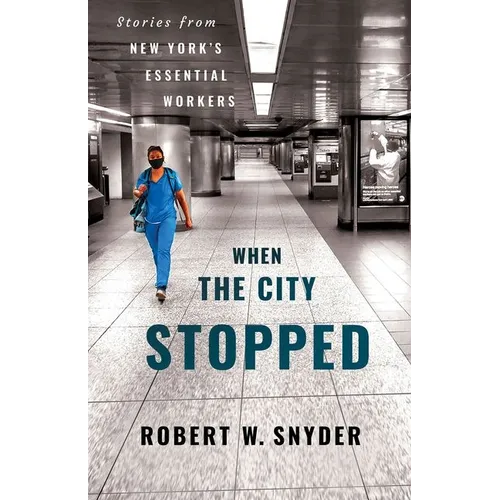 When the City Stopped: Stories from New York's Essential Workers - Paperback