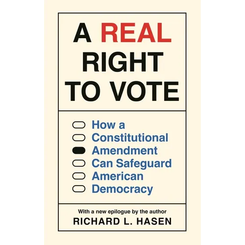 A Real Right to Vote: How a Constitutional Amendment Can Safeguard American Democracy - Paperback