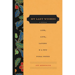 My Last Wishes: A Journal of Life, Love, Laughs, & a Few Final Notes - Paperback