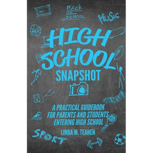 High School Snapshot: A Practical Guidebook For Parents And Students Entering High School - Paperback
