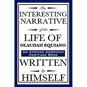 The Interesting Narrative of the Life of Olaudah Equiano: Written by Himself (an African American Heritage Book) - Hardcover
