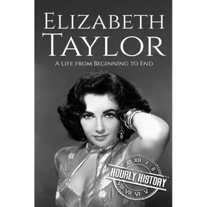 Elizabeth Taylor: A Life from Beginning to End - Paperback