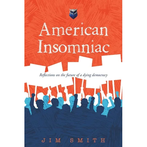 American Insomniac: Reflections on the future of a dying democracy - Paperback
