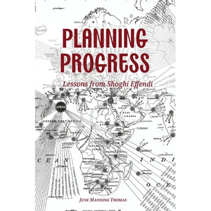 Planning Progress: Lessons from Shoghi Effendi - Paperback