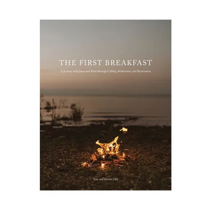 The First Breakfast: A Journey with Jesus and Peter through Calling, Brokenness, and Restoration - Paperback