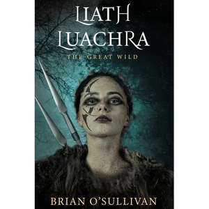 Liath Luachra: The Great Wild - Paperback
