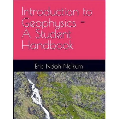 Introduction to Applied Geophysics: A Student Handbook - Paperback