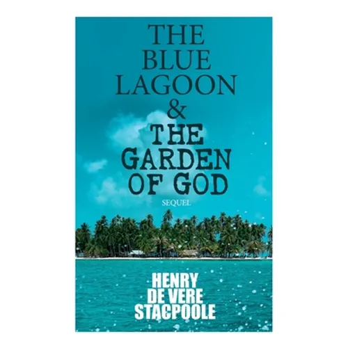 The Blue Lagoon & The Garden of God (Sequel) - Paperback