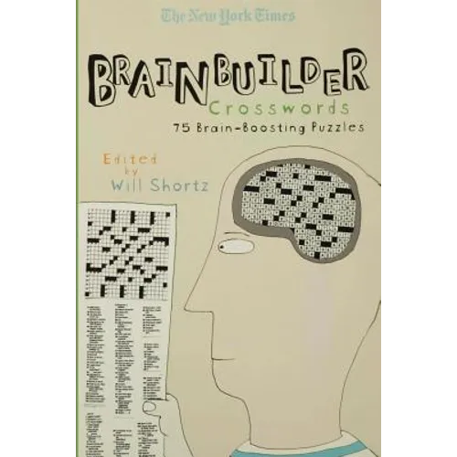 The New York Times Brainbuilder Crosswords: 75 Brain-Boosting Puzzles - Paperback