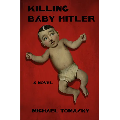 Killing Baby Hitler - Hardcover