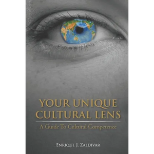 Your Unique Cultural Lens: A Guide To Cultural Competence - Paperback