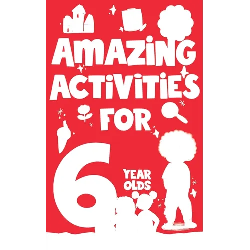 Amazing Activities for 6 Year Olds: Spring and Summer! - Paperback