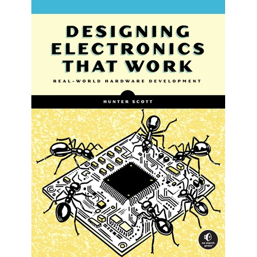 Designing Electronics That Work: Real-World Hardware Development - Paperback