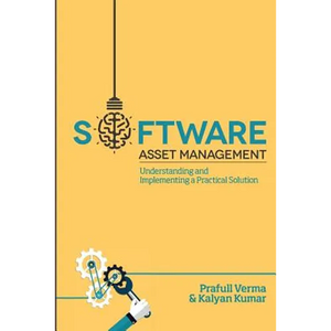Software Asset Management: Understanding and Implementing an optimal solution - Paperback