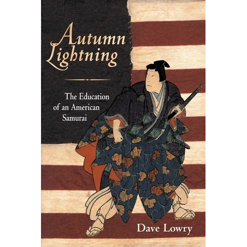 Autumn Lightning: The Education of an American Samurai - Paperback