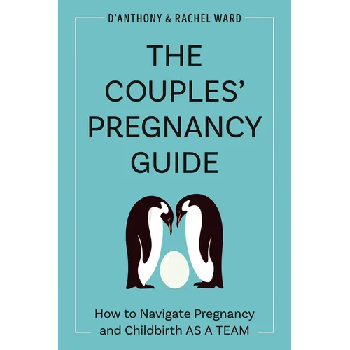 The Couples' Pregnancy Guide: How to Navigate Pregnancy and Childbirth as a Team - Paperback