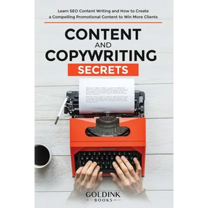 Content and Copywriting Secrets: Learn SEO Content Writing and How to Create a Compelling Promotional Content to Win More Clients - Paperback