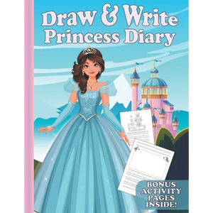 Draw & Write Princess Diary: Cute Writing And Drawing Story Paper For Girls - Primary Composition Journal for Kids - Handwriting Practice Book - Bo - Paperback
