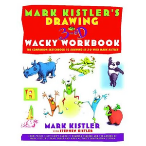 Mark Kistler's Drawing in 3-D Wack Workbook: The Companion Sketchbook to Drawing in 3-D with Mark Kistler - Paperback