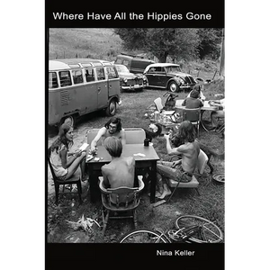 Where Have All the Hippies Gone - Paperback