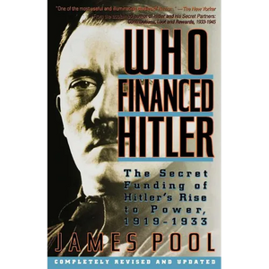 Who Financed Hitler: The Secret Funding of Hitler's Rise to Power, 1919-1933 the Secret Funding of Hitler's Rise to Power, 1919-1933 - Paperback