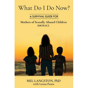What Do I Do Now? A Survival Guide for Mothers of Sexually Abused Children (MOSAC) - Paperback