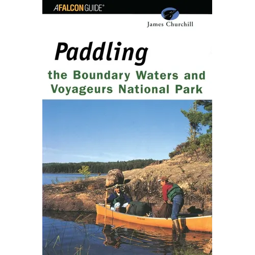 Paddling the Boundary Waters and Voyageurs National Park - Paperback