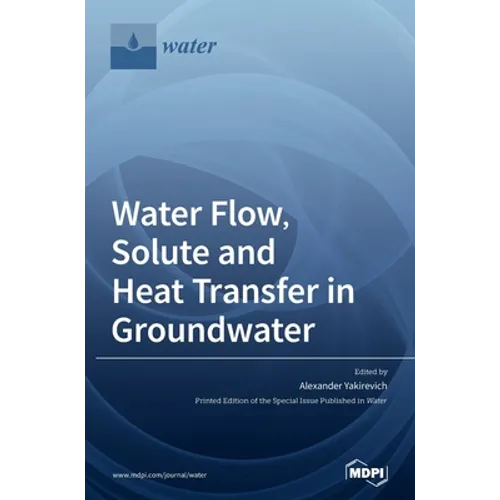 Water Flow, Solute and Heat Transfer in Groundwater - Hardcover