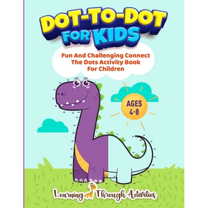 Dot To Dot For Kids: Fun And Challenging Connect The Dots Activity Book For Children Ages 4-8 - Paperback