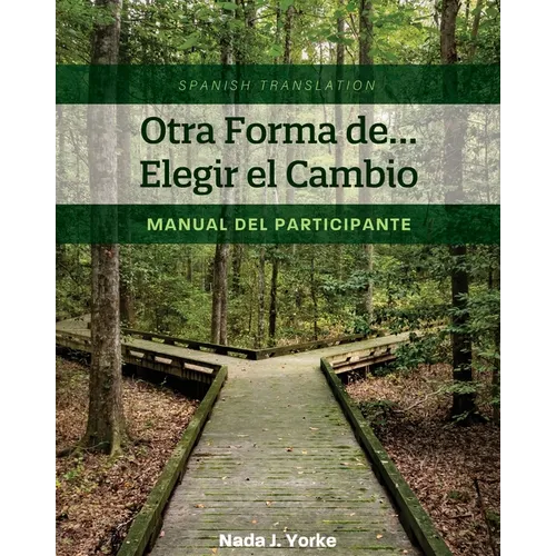 Otra Forma de... Elegir el Cambio: Manual del Participante (Spanish Translation) - Paperback