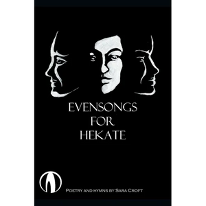 Evensongs for Hekate: Poetry, Hymns, and Prayers - Paperback