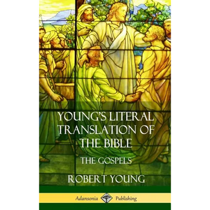Young's Literal Translation of the Bible: The Four Gospels (Hardcover) - Hardcover