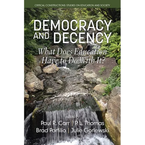 Democracy and Decency: What Does Education Have to Do With It? - Paperback