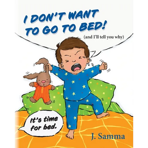 I Don't Want to Go to Bed!: (and I'll tell you why) - Paperback