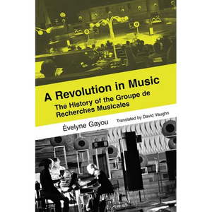 A Revolution in Music: The History of the Groupe de Recherches Musicales - Paperback
