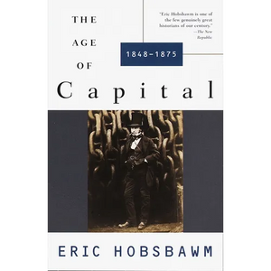 The Age of Capital: The Age of Capital: 1848-1875 - Paperback