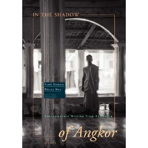 In the Shadow of Angkor: Contemporary Writing from Cambodia - Paperback