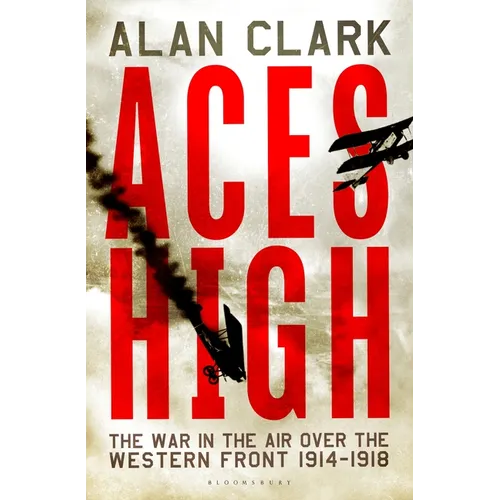 Aces High: The War in the Air Over the Western Front 1914-18 - Paperback